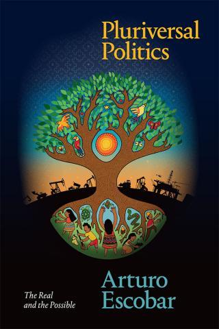Cover of Pluriversal Politics by Arturo Escabar